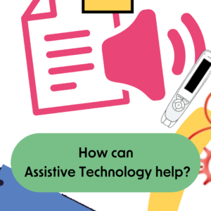 How can assistive technology help?